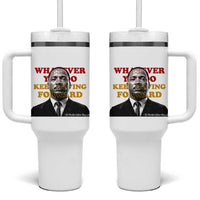 Martin Luther King Jr Tumbler With Handle Whatever You Do Keep Moving Forward - Wonder Print Shop