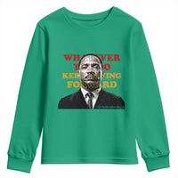 Martin Luther King Jr Youth Sweatshirt Whatever You Do Keep Moving Forward - Wonder Print Shop