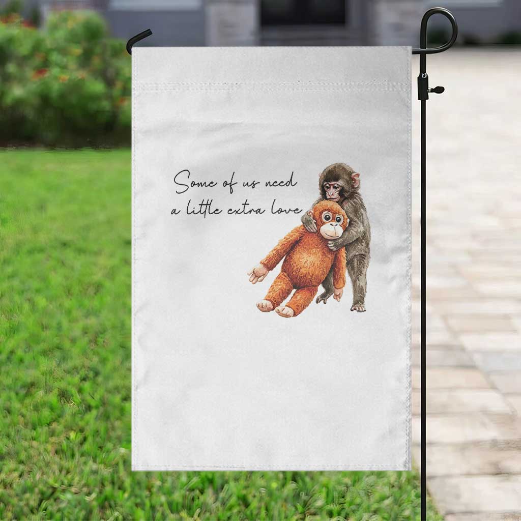 Punch Mokey Garden Flag Some Of Us Need a Little Extra Love