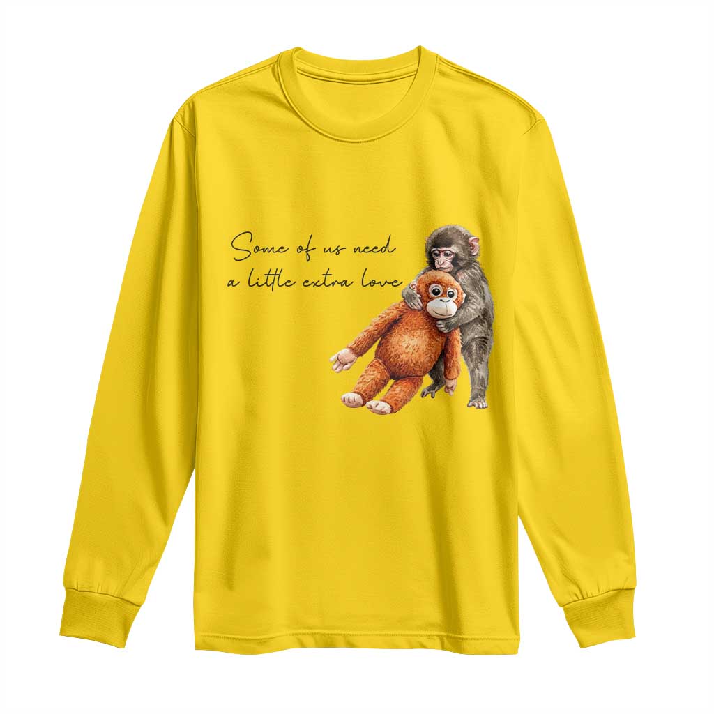 Punch Mokey Long Sleeve Shirt Some Of Us Need a Little Extra Love