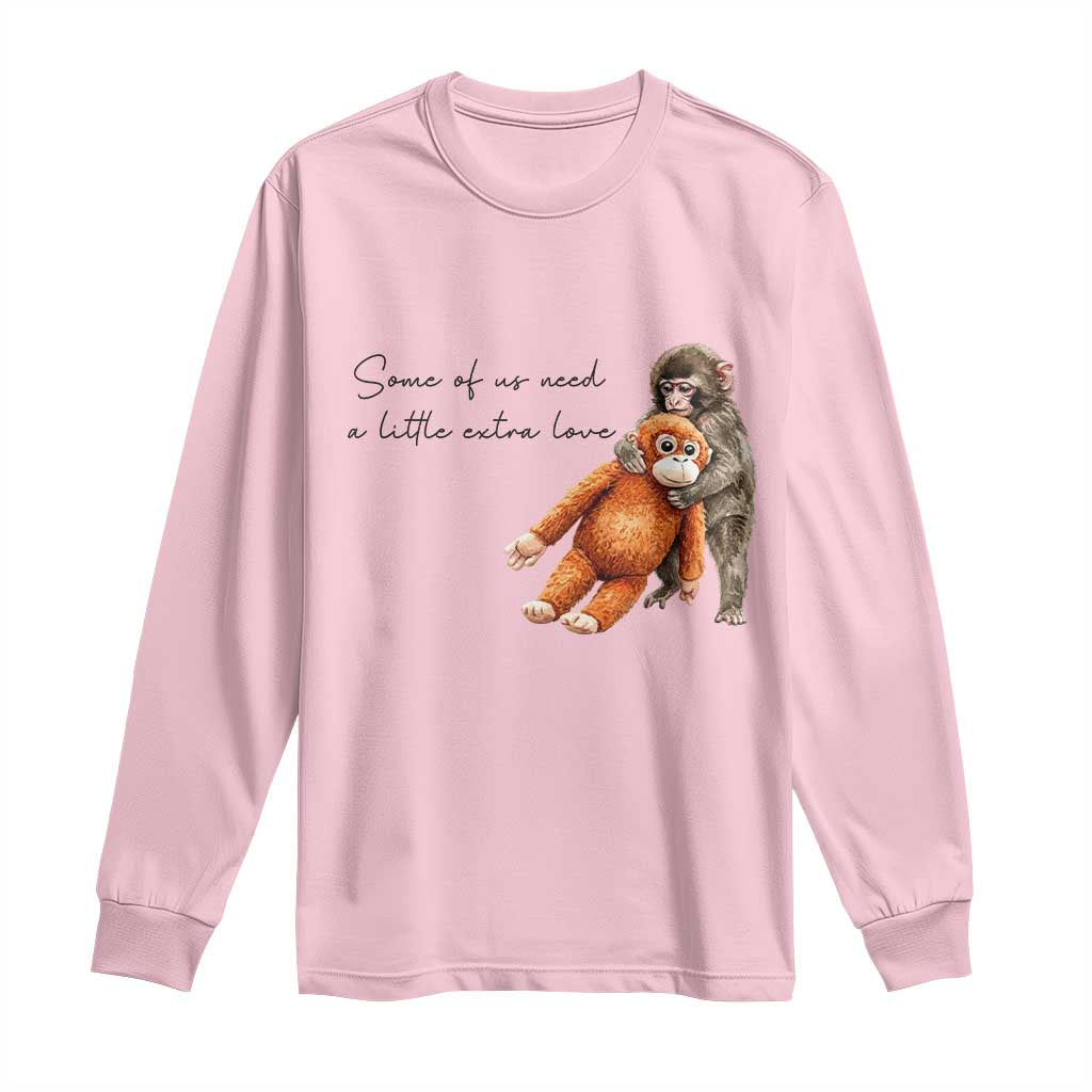 Punch Mokey Long Sleeve Shirt Some Of Us Need a Little Extra Love