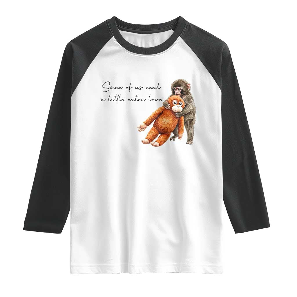 Punch Mokey Raglan Shirt Some Of Us Need a Little Extra Love