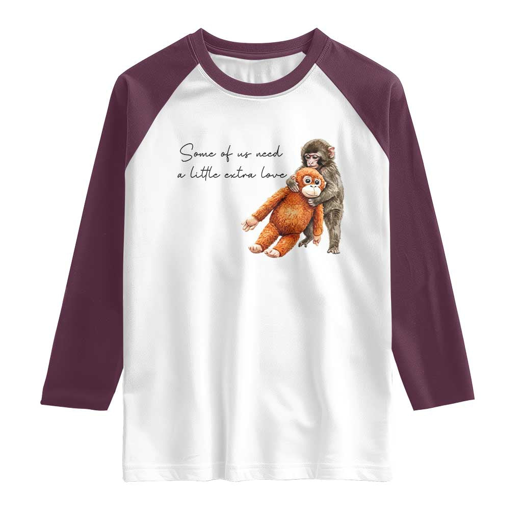 Punch Mokey Raglan Shirt Some Of Us Need a Little Extra Love