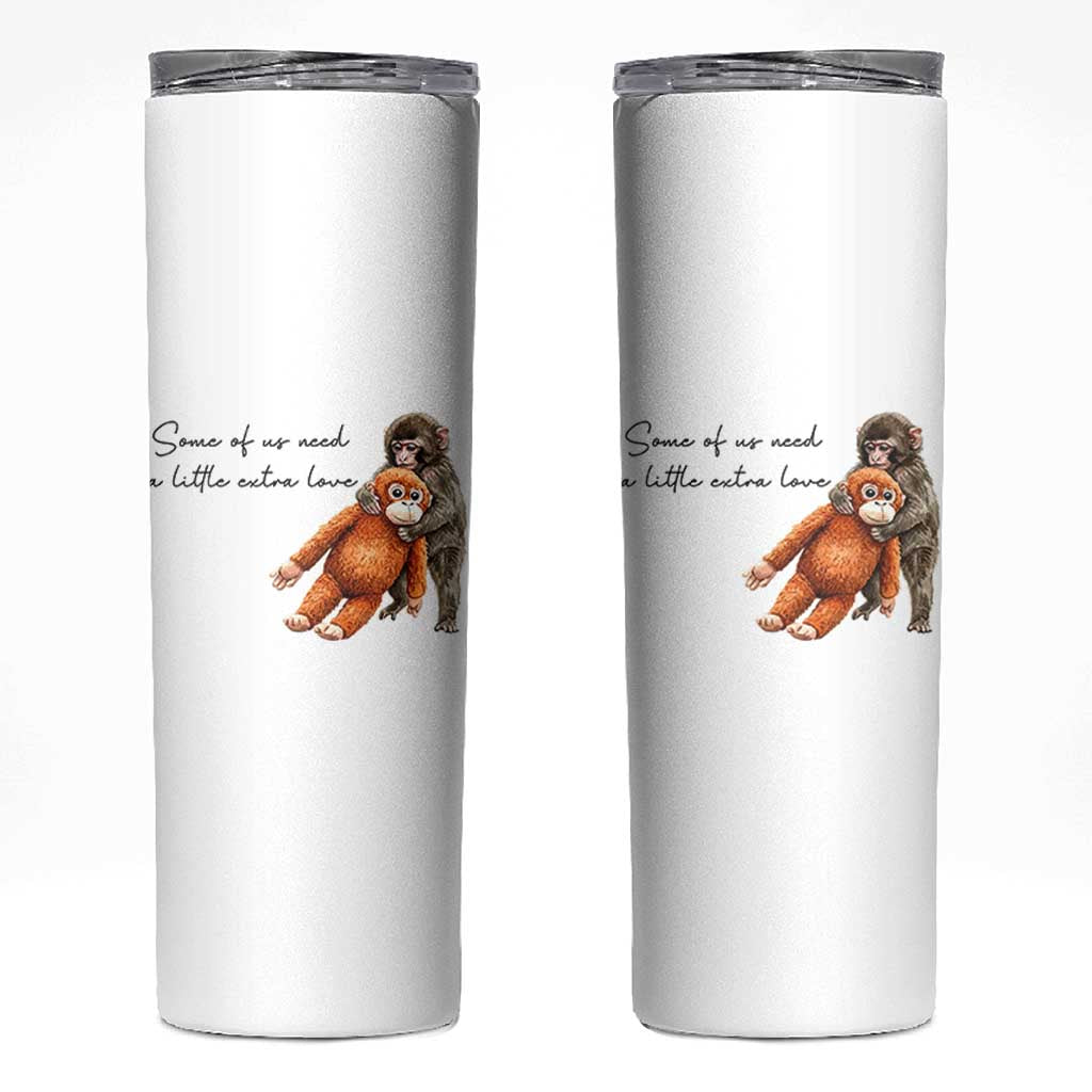 Punch Mokey Skinny Tumbler Some Of Us Need a Little Extra Love