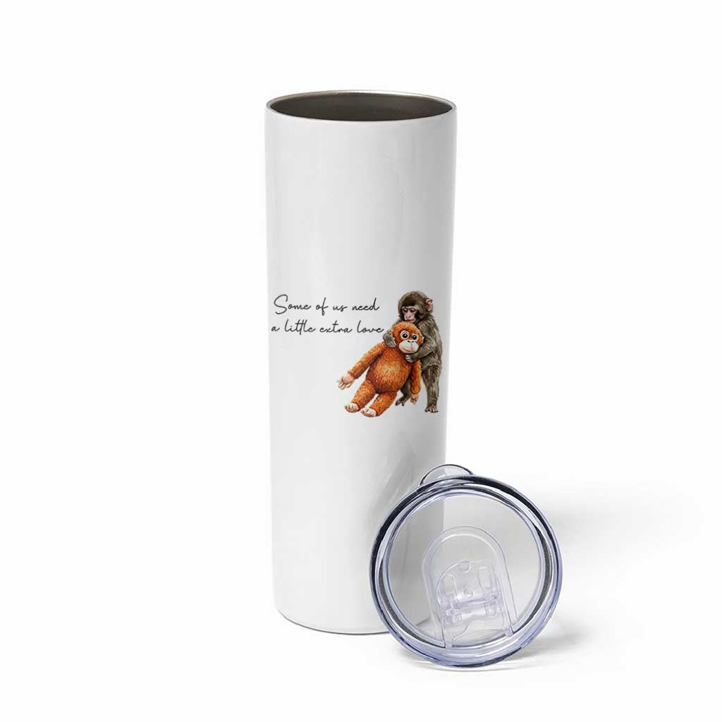 Punch Mokey Skinny Tumbler Some Of Us Need a Little Extra Love