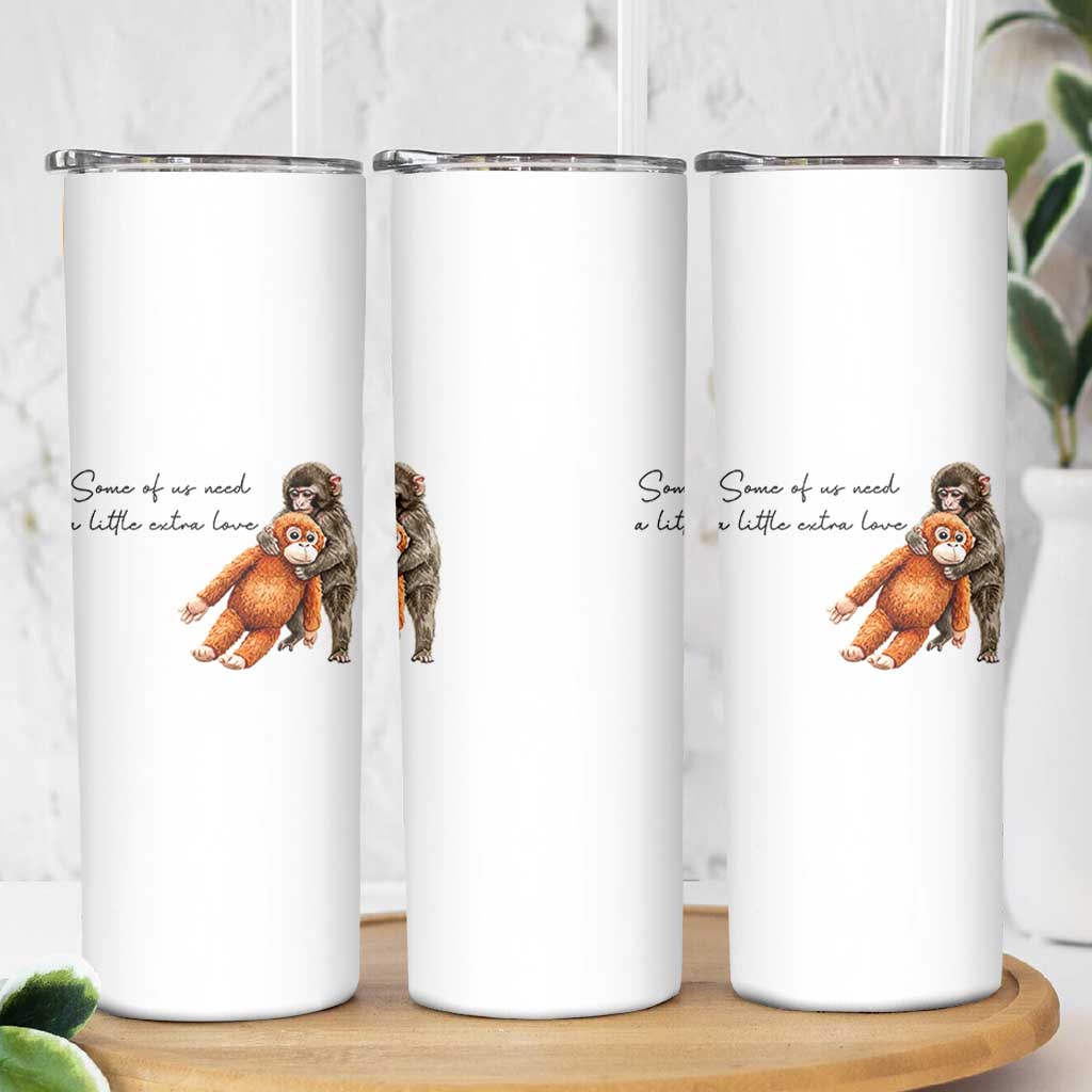 Punch Mokey Skinny Tumbler Some Of Us Need a Little Extra Love