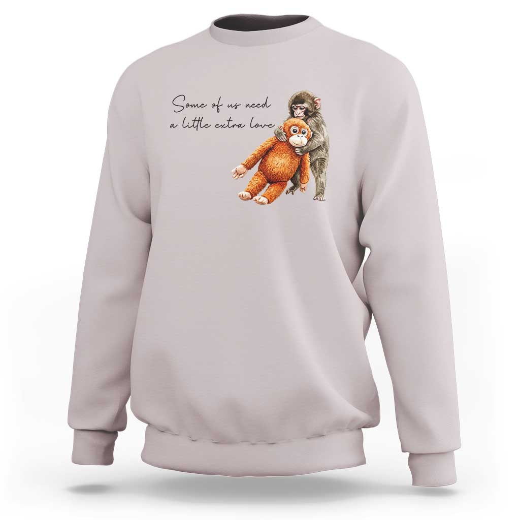 Punch Mokey Sweatshirt Some Of Us Need a Little Extra Love
