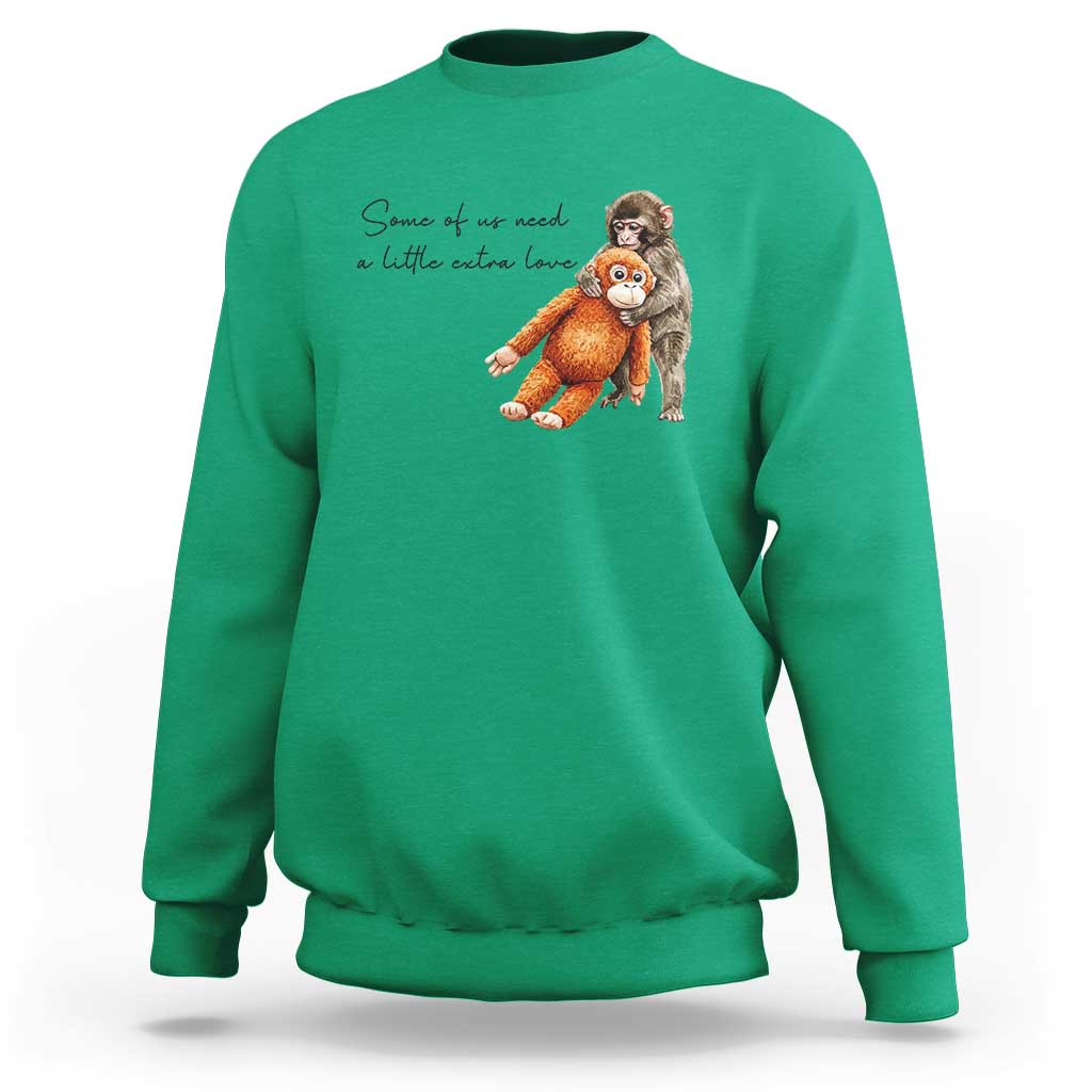 Punch Mokey Sweatshirt Some Of Us Need a Little Extra Love