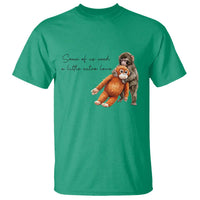 Punch Mokey T Shirt Some Of Us Need a Little Extra Love