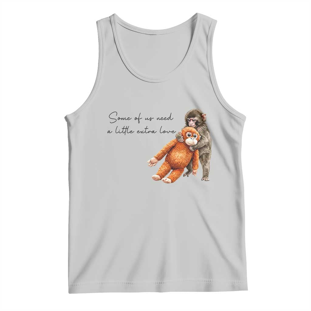 Punch Mokey Tank Top Some Of Us Need a Little Extra Love