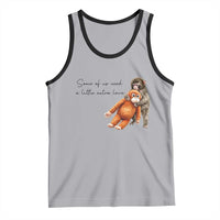 Punch Mokey Tank Top Some Of Us Need a Little Extra Love