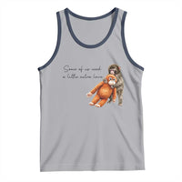 Punch Mokey Tank Top Some Of Us Need a Little Extra Love