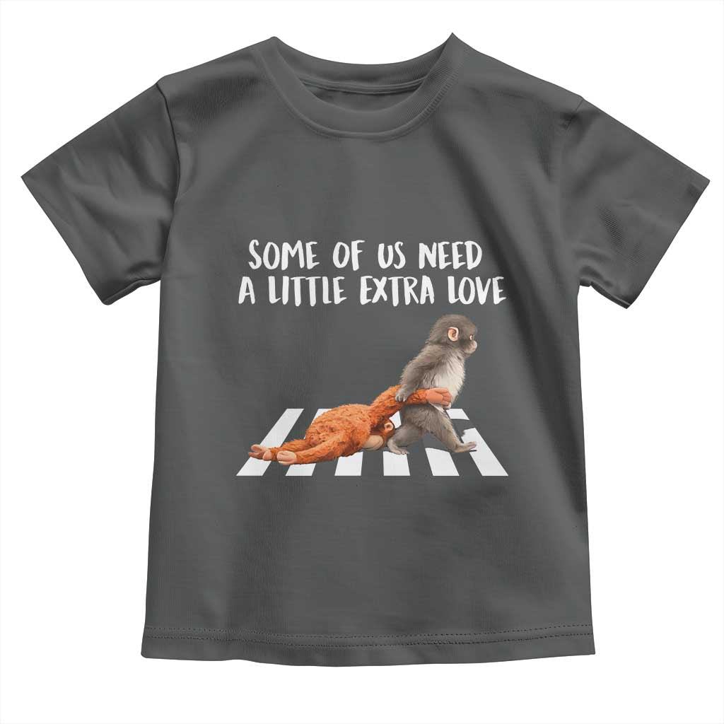 Punch Mokey Meme Toddler T Shirt Some Of Us Need a Little Extra Love