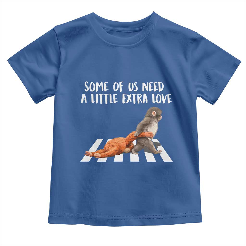 Punch Mokey Meme Toddler T Shirt Some Of Us Need a Little Extra Love