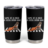 Punch Mokey Meme Tumbler Cup Some Of Us Need a Little Extra Love