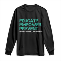 Sexual Assault Awareness Long Sleeve Shirt Educate Empower Prevent