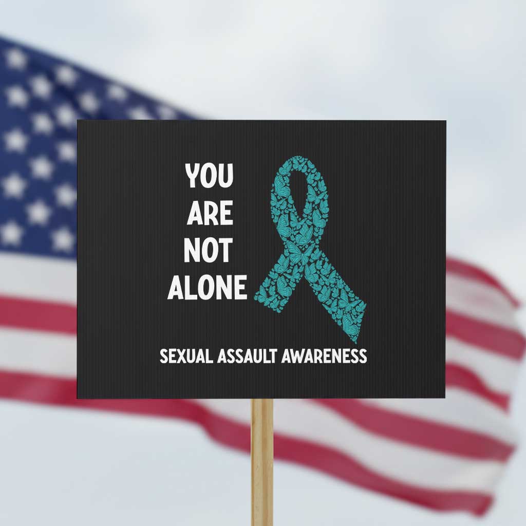 Sexual Assault Awareness Protest Sign You Are Not Alone