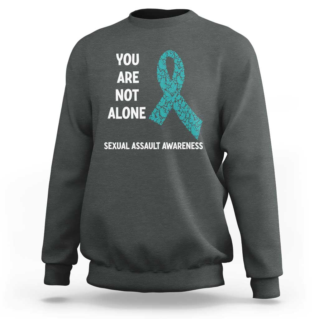 Sexual Assault Awareness Sweatshirt You Are Not Alone