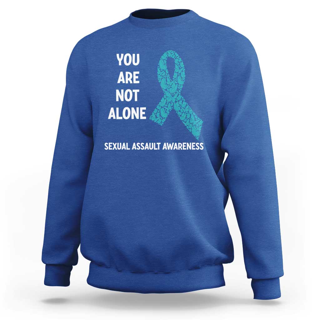 Sexual Assault Awareness Sweatshirt You Are Not Alone