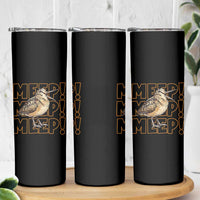 Woodcock Meep Skinny Tumbler Funny Nature Lover