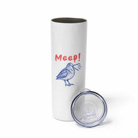 Meep Woodcock Skinny Tumbler Cute Bird Meme