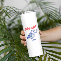 Meep Woodcock Skinny Tumbler Cute Bird Meme