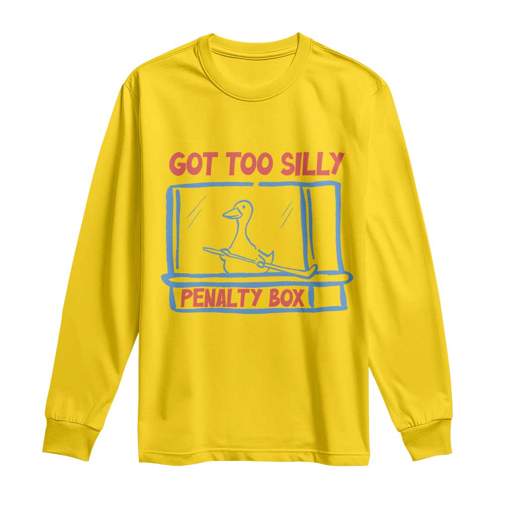 Hockey Got Too Silly Penalty Box Long Sleeve Shirt Silly Goose Meme
