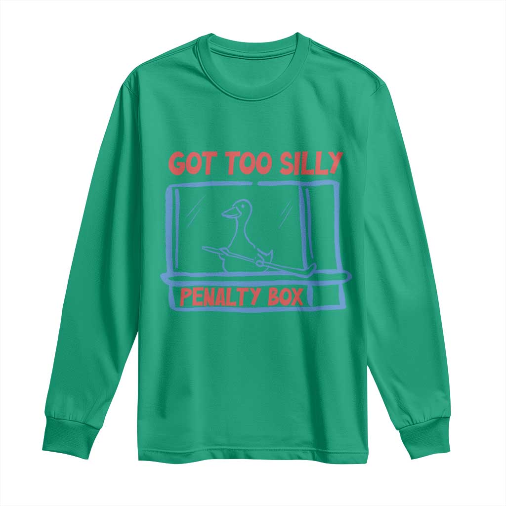Hockey Got Too Silly Penalty Box Long Sleeve Shirt Silly Goose Meme