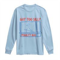 Hockey Got Too Silly Penalty Box Long Sleeve Shirt Silly Goose Meme