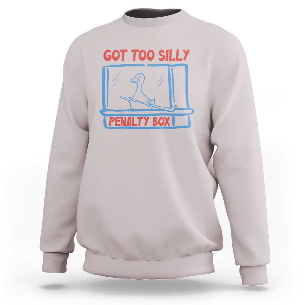 Hockey Got Too Silly Penalty Box Sweatshirt Silly Goose Meme
