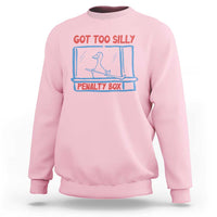 Hockey Got Too Silly Penalty Box Sweatshirt Silly Goose Meme
