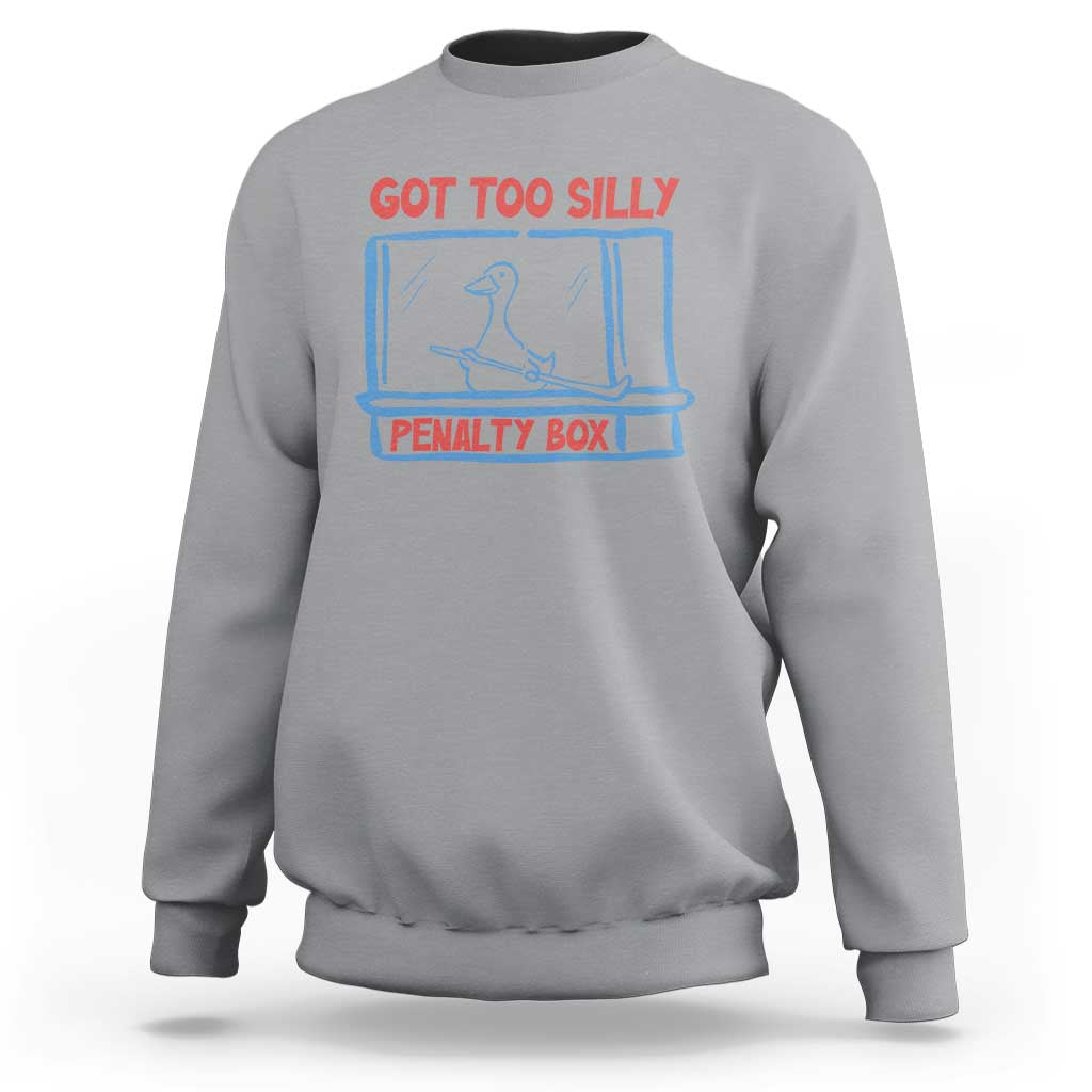 Hockey Got Too Silly Penalty Box Sweatshirt Silly Goose Meme