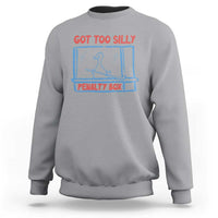 Hockey Got Too Silly Penalty Box Sweatshirt Silly Goose Meme