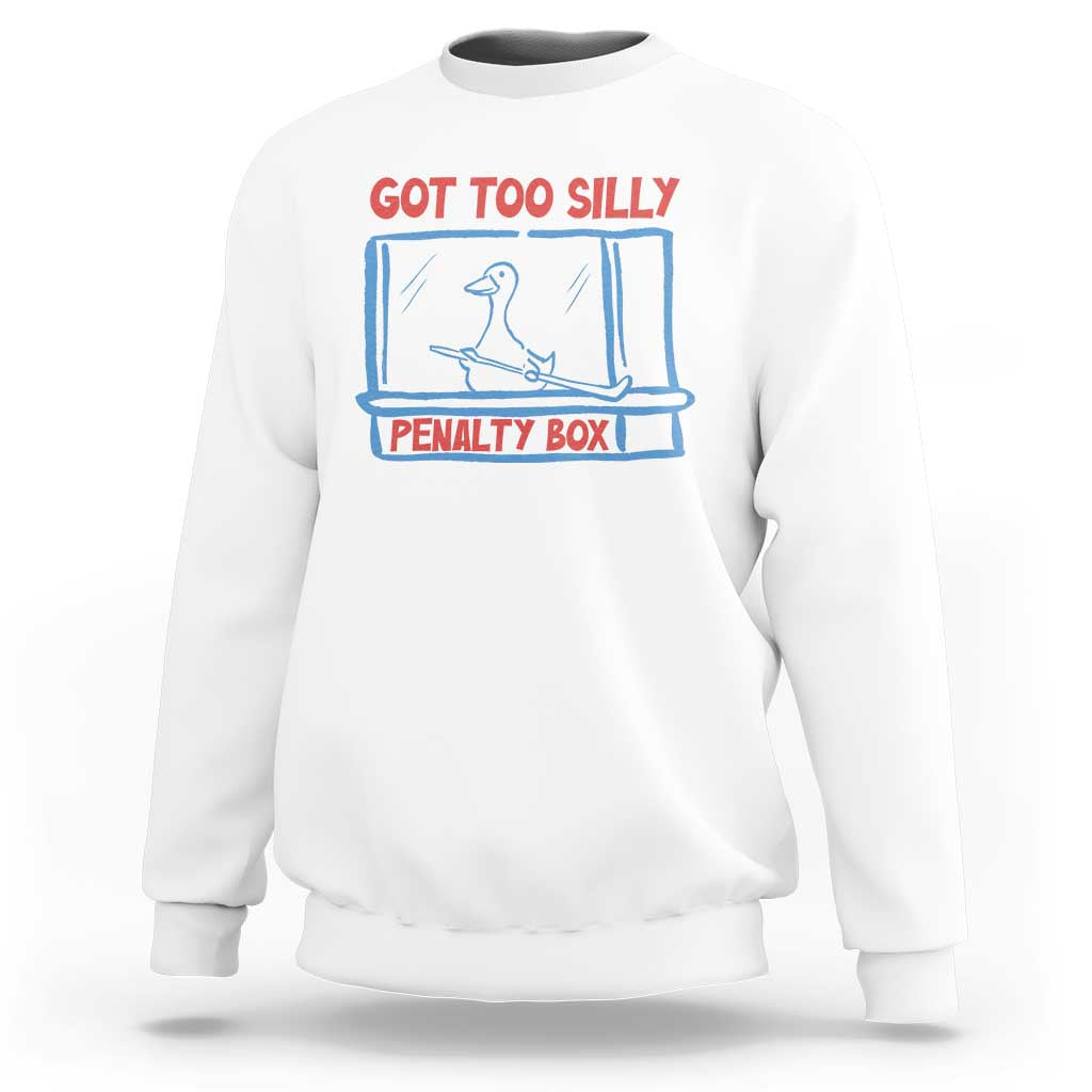 Hockey Got Too Silly Penalty Box Sweatshirt Silly Goose Meme