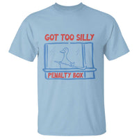 Hockey Got Too Silly Penalty Box T Shirt Silly Goose Meme