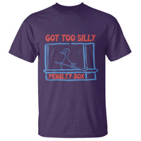 Hockey Got Too Silly Penalty Box T Shirt Silly Goose Meme