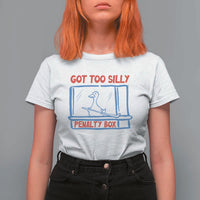Hockey Got Too Silly Penalty Box T Shirt For Women Silly Goose Meme