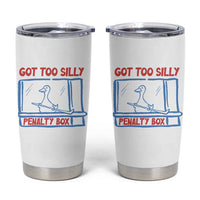 Hockey Got Too Silly Penalty Box Tumbler Cup Silly Goose Meme