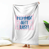 Mommin' Ain't Easy Throw Blanket Funny Mom Life Mother's Day