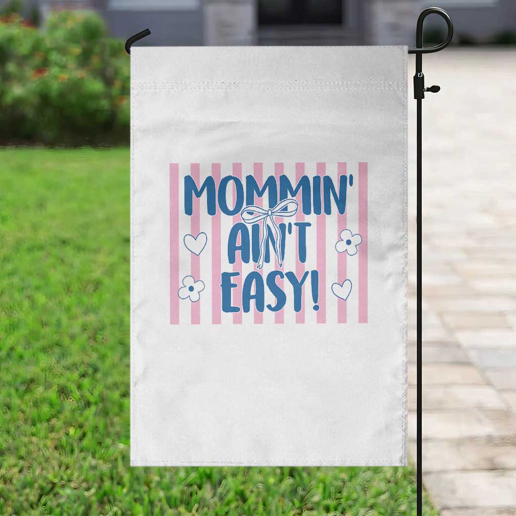 Mommin' Ain't Easy Garden Flag Funny Mom Life Mother's Day