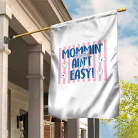 Mommin' Ain't Easy Garden Flag Funny Mom Life Mother's Day