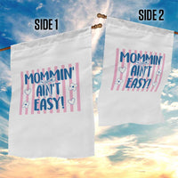 Mommin' Ain't Easy Garden Flag Funny Mom Life Mother's Day