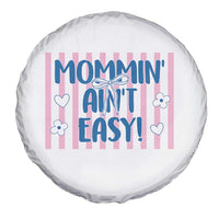 Mommin' Ain't Easy Spare Tire Cover Funny Mom Life Mother's Day