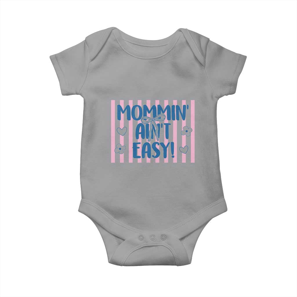 Mommin' Ain't Easy Baby Onesie Funny Mom Life Mother's Day