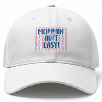 Mommin' Ain't Easy Baseball Cap Funny Mom Life Mother's Day