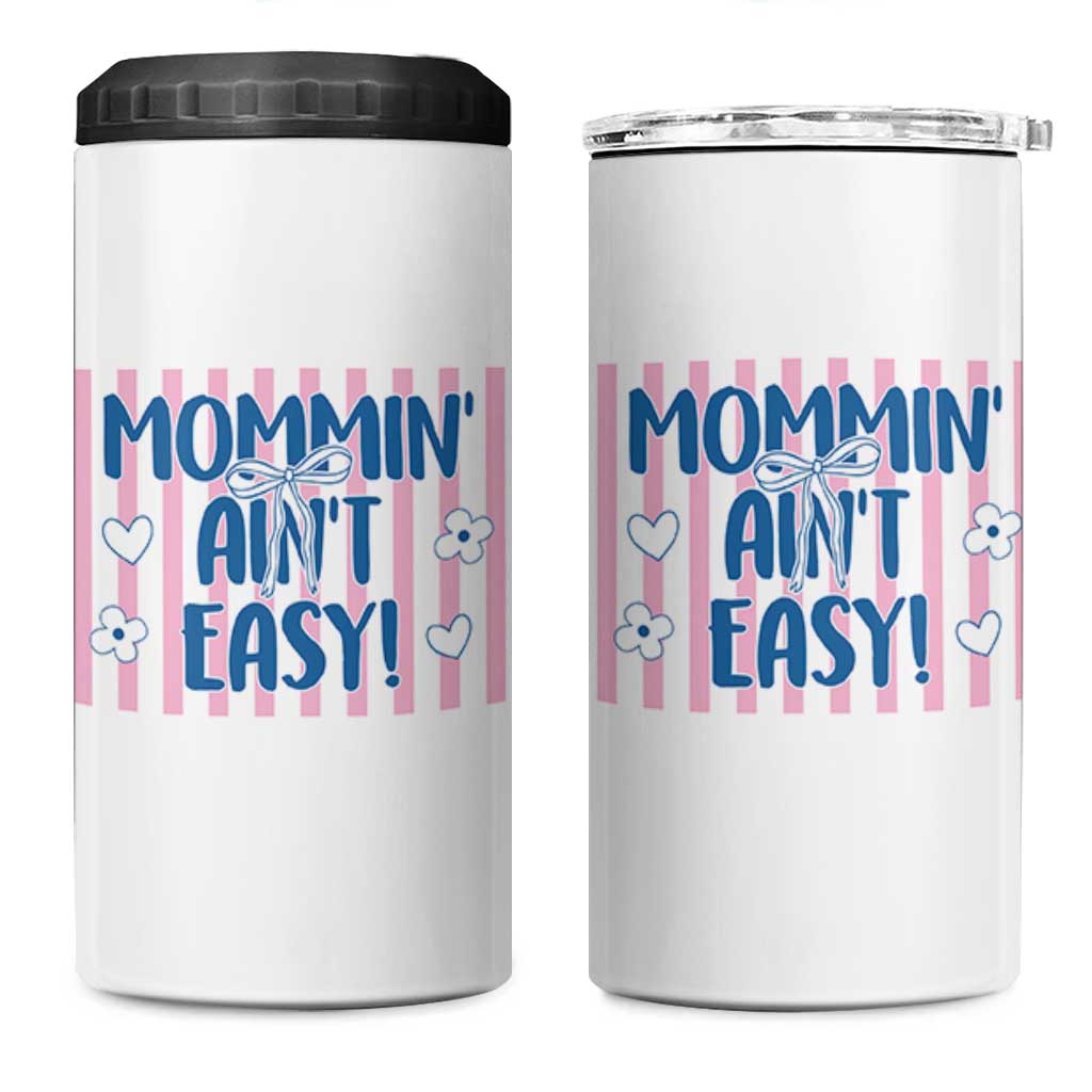 Mommin' Ain't Easy 4 in 1 Can Cooler Tumbler Funny Mom Life Mother's Day