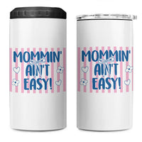 Mommin' Ain't Easy 4 in 1 Can Cooler Tumbler Funny Mom Life Mother's Day
