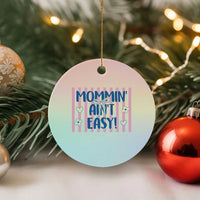 Mommin' Ain't Easy Ceramic Ornament Funny Mom Life Mother's Day