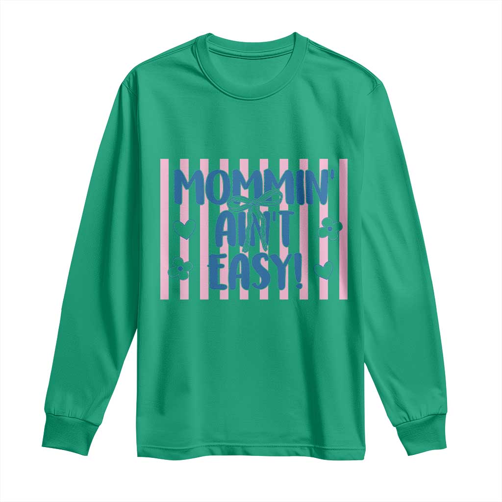 Mommin' Ain't Easy Long Sleeve Shirt Funny Mom Life Mother's Day