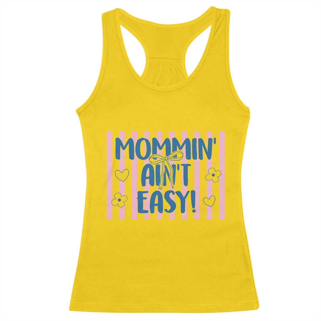 Mommin' Ain't Easy Racerback Tank Top Funny Mom Life Mother's Day